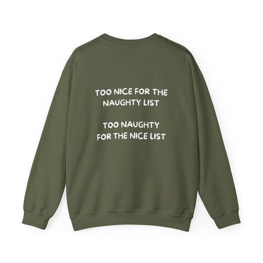 Too Nice For The Naughty List, Too Naughty For The Nice List: Unisex Heavy Blend™ Crewneck Sweatshirt