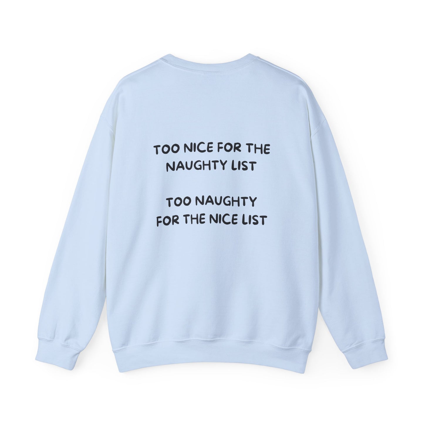 Too Nice For The Naughty List, Too Naughty For The Nice List: Unisex Heavy Blend™ Crewneck Sweatshirt