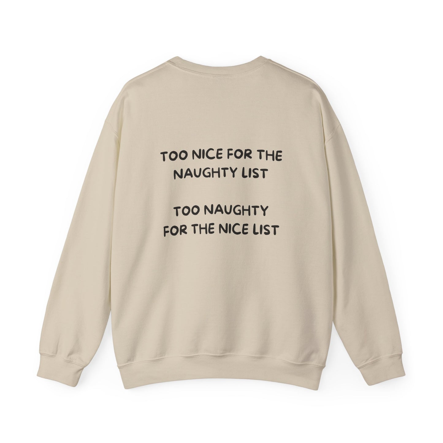 Too Nice For The Naughty List, Too Naughty For The Nice List: Unisex Heavy Blend™ Crewneck Sweatshirt