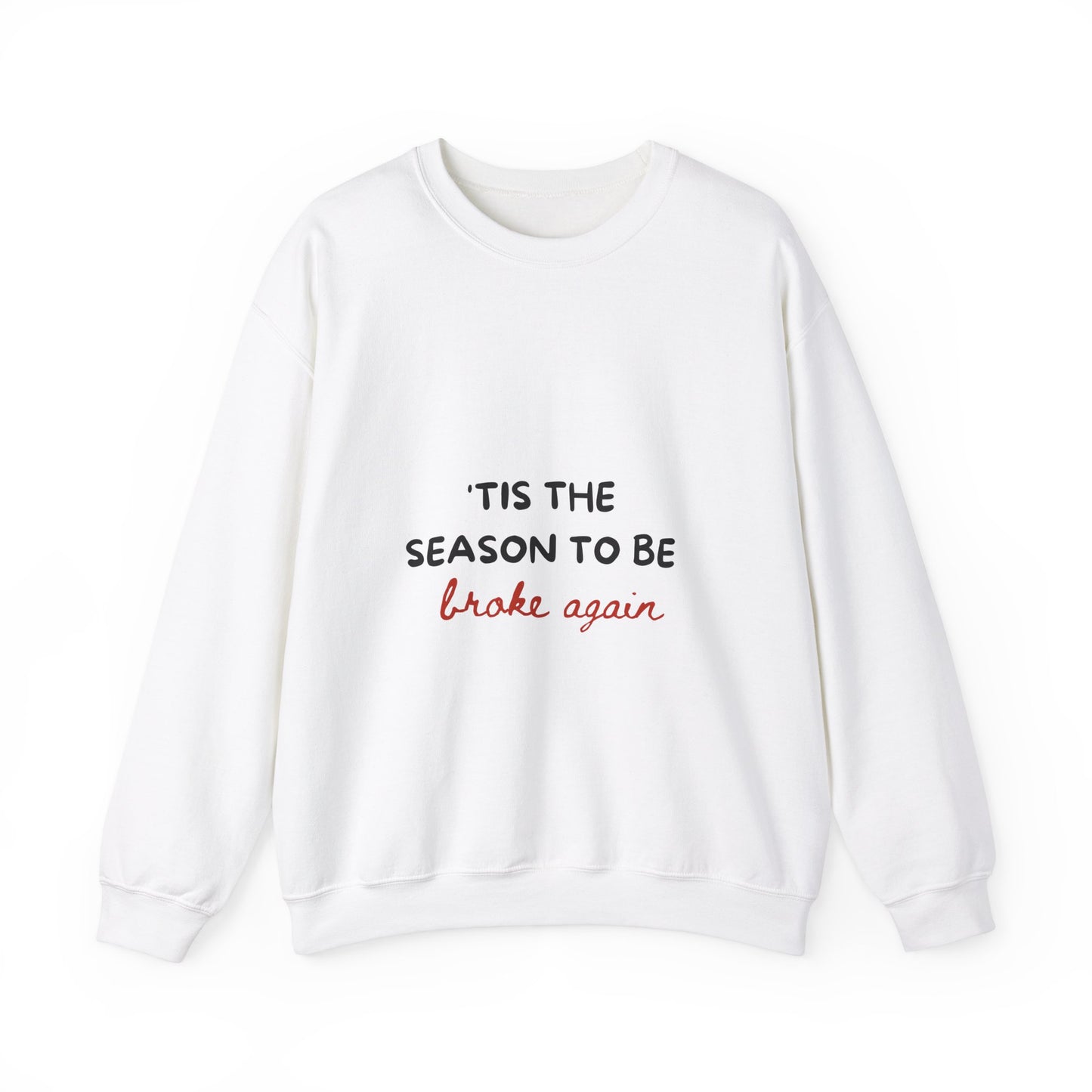 'Tis The Season To Be Broke Again: Unisex Heavy Blend™ Crewneck Sweatshirt