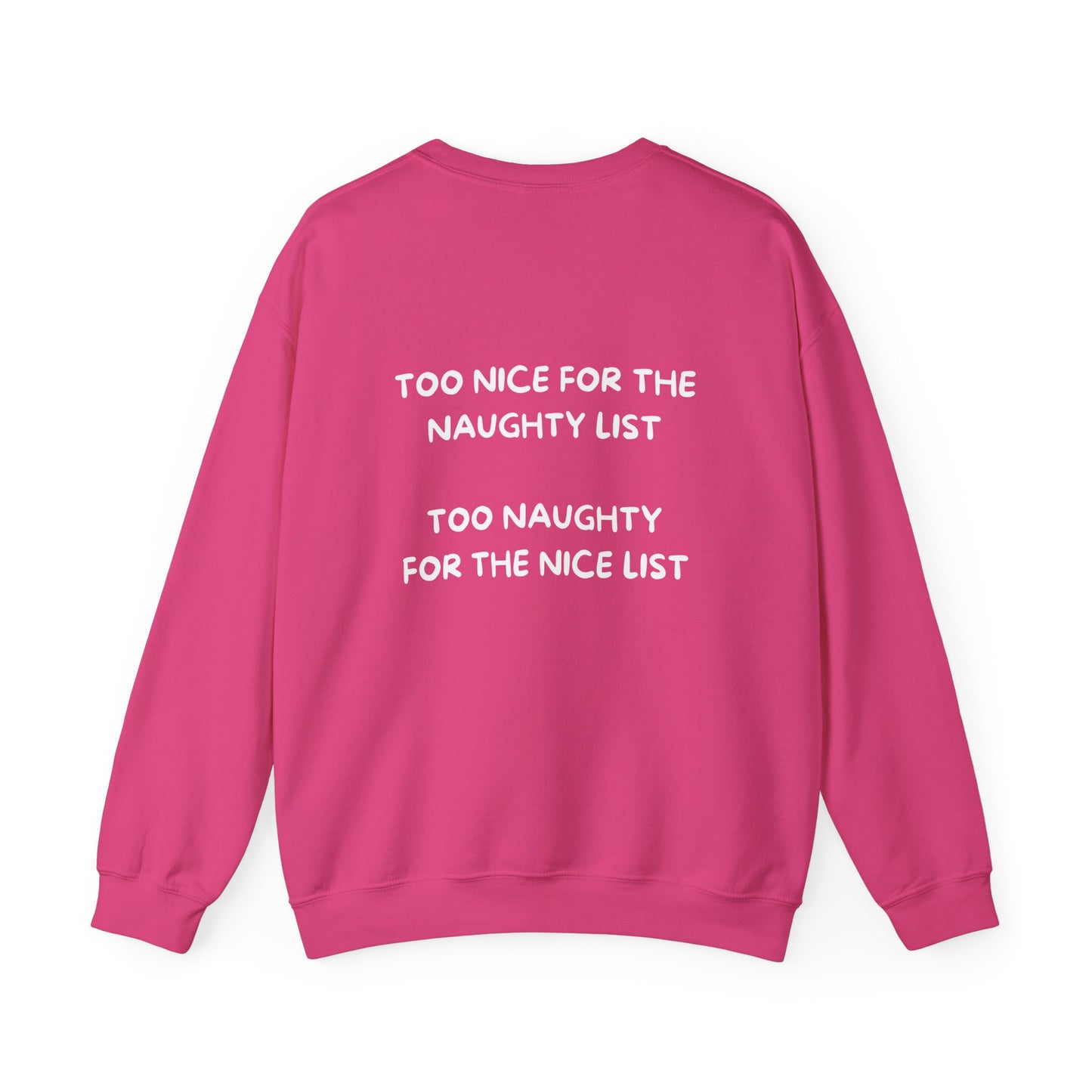 Too Nice For The Naughty List, Too Naughty For The Nice List: Unisex Heavy Blend™ Crewneck Sweatshirt