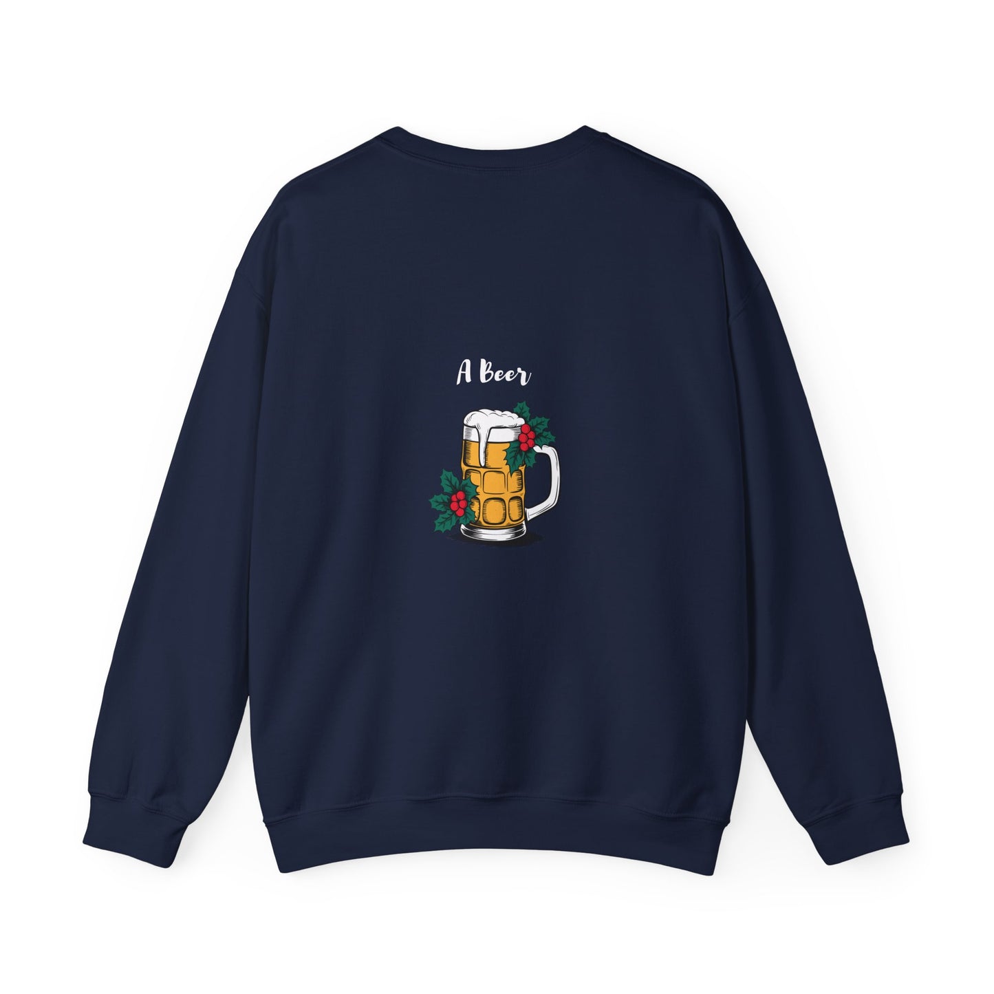 All I want for Christmas is... A Beer: Unisex Heavy Blend™ Crewneck Sweatshirt