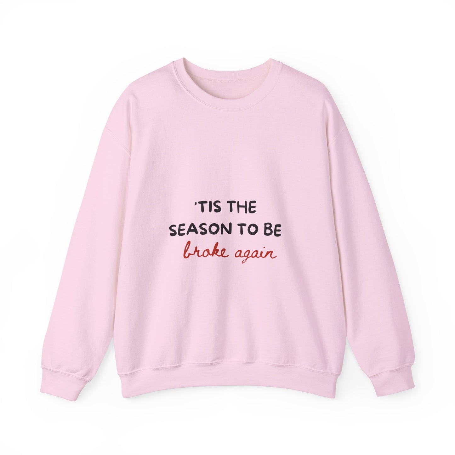 'Tis The Season To Be Broke Again: Unisex Heavy Blend™ Crewneck Sweatshirt