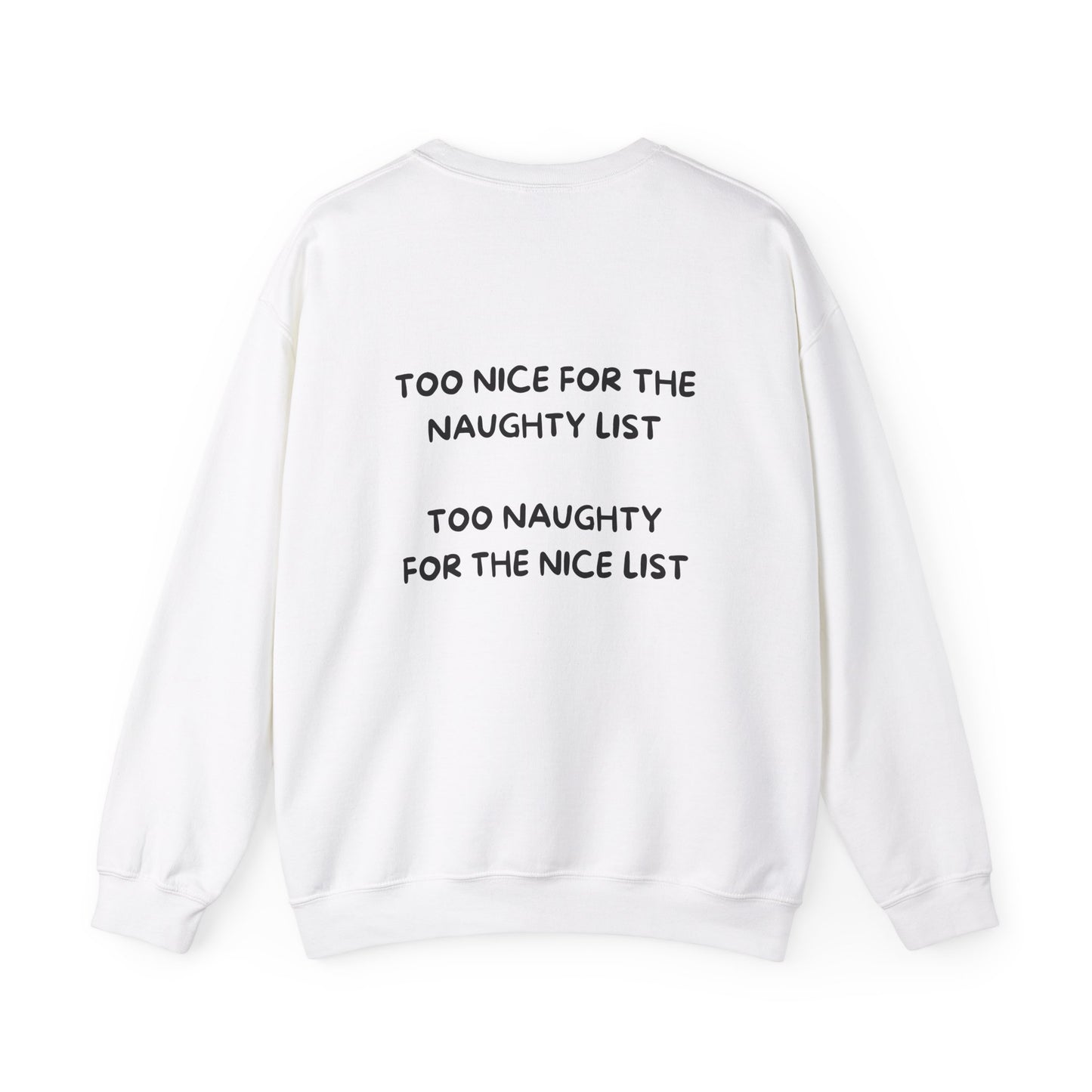 Too Nice For The Naughty List, Too Naughty For The Nice List: Unisex Heavy Blend™ Crewneck Sweatshirt