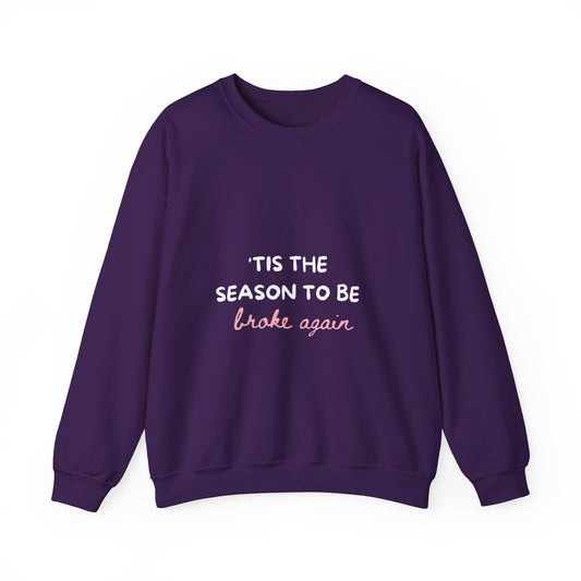 'Tis The Season To Be Broke Again: Unisex Heavy Blend™ Crewneck Sweatshirt