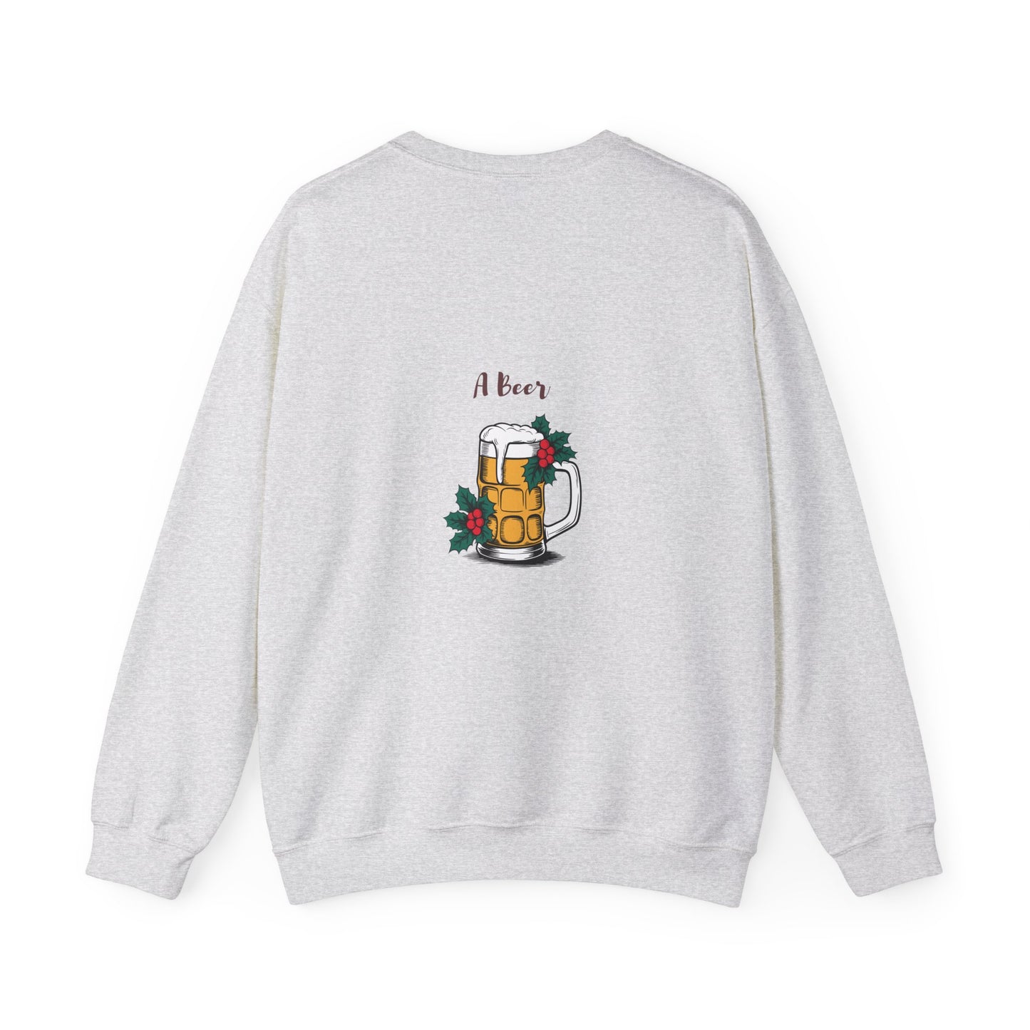 All I want for Christmas is... A Beer: Unisex Heavy Blend™ Crewneck Sweatshirt