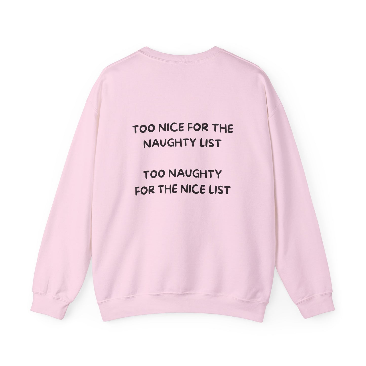 Too Nice For The Naughty List, Too Naughty For The Nice List: Unisex Heavy Blend™ Crewneck Sweatshirt