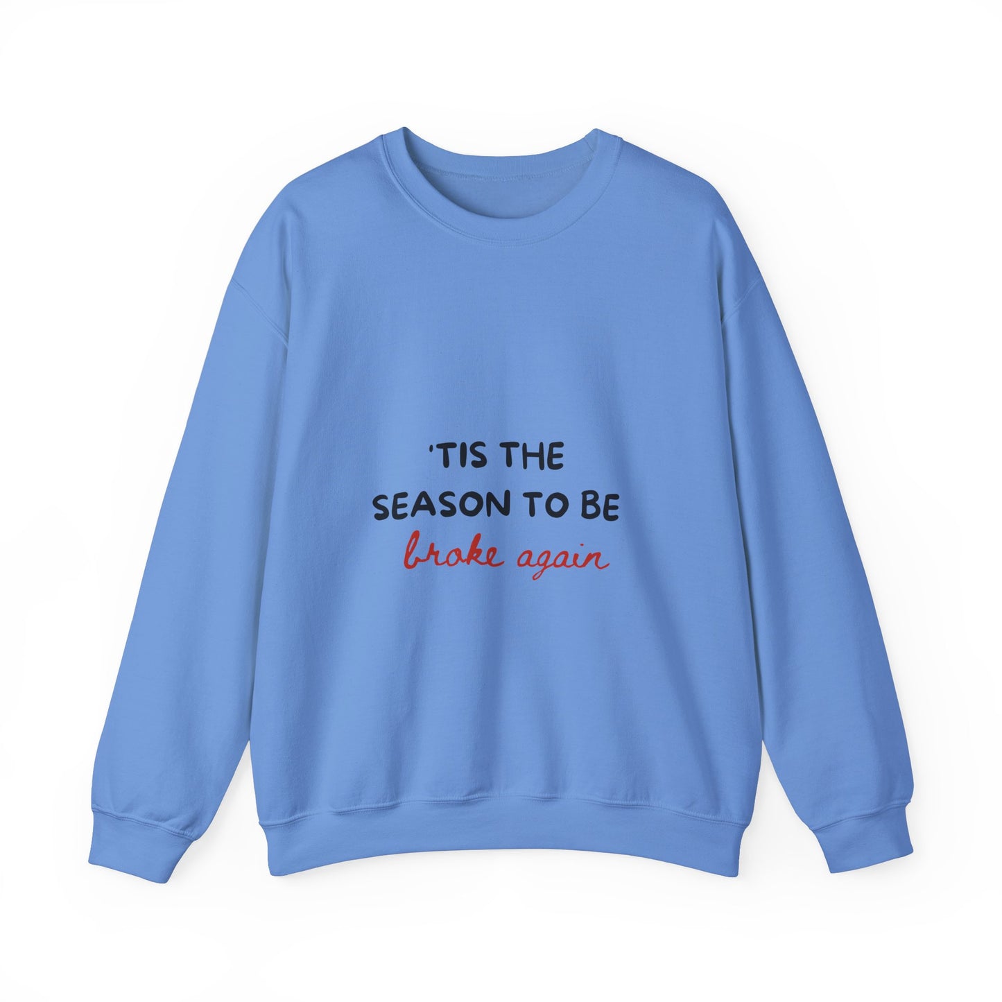 'Tis The Season To Be Broke Again: Unisex Heavy Blend™ Crewneck Sweatshirt