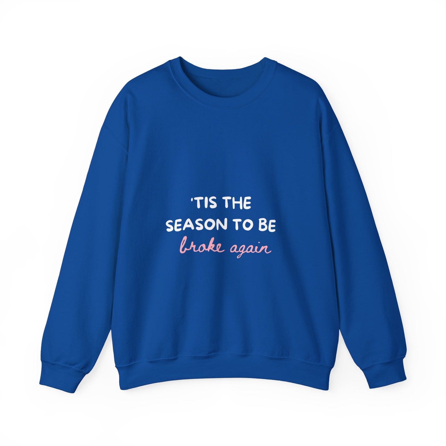 'Tis The Season To Be Broke Again: Unisex Heavy Blend™ Crewneck Sweatshirt