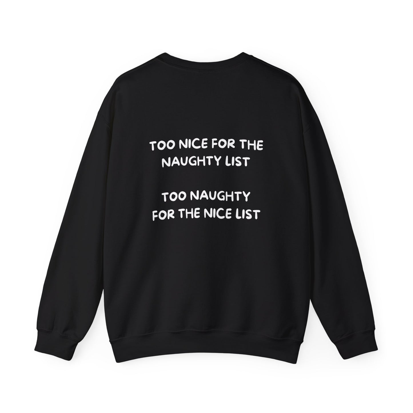 Too Nice For The Naughty List, Too Naughty For The Nice List: Unisex Heavy Blend™ Crewneck Sweatshirt