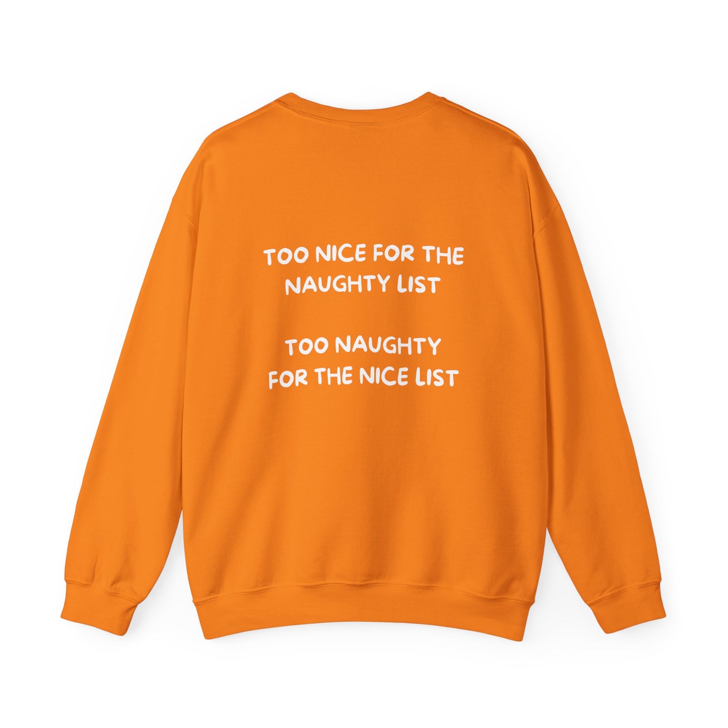 Too Nice For The Naughty List, Too Naughty For The Nice List: Unisex Heavy Blend™ Crewneck Sweatshirt