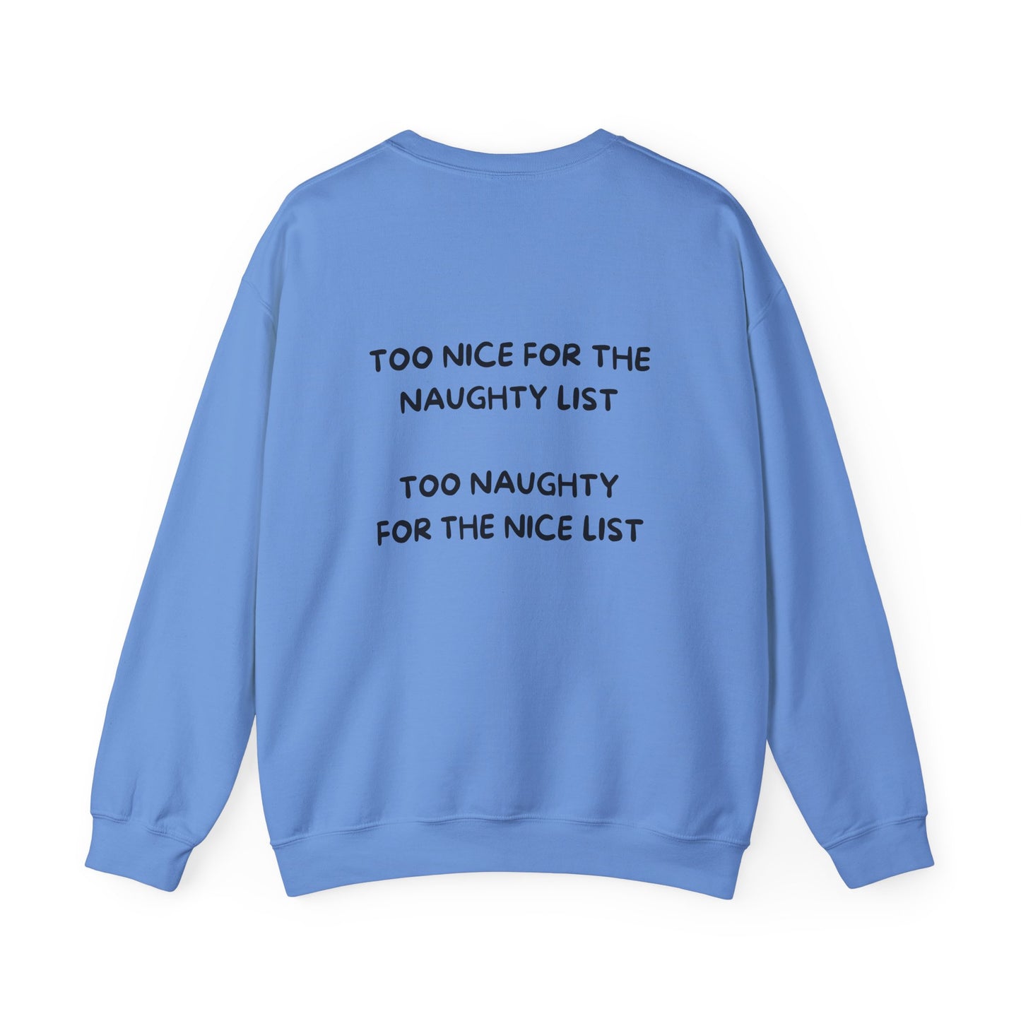 Too Nice For The Naughty List, Too Naughty For The Nice List: Unisex Heavy Blend™ Crewneck Sweatshirt