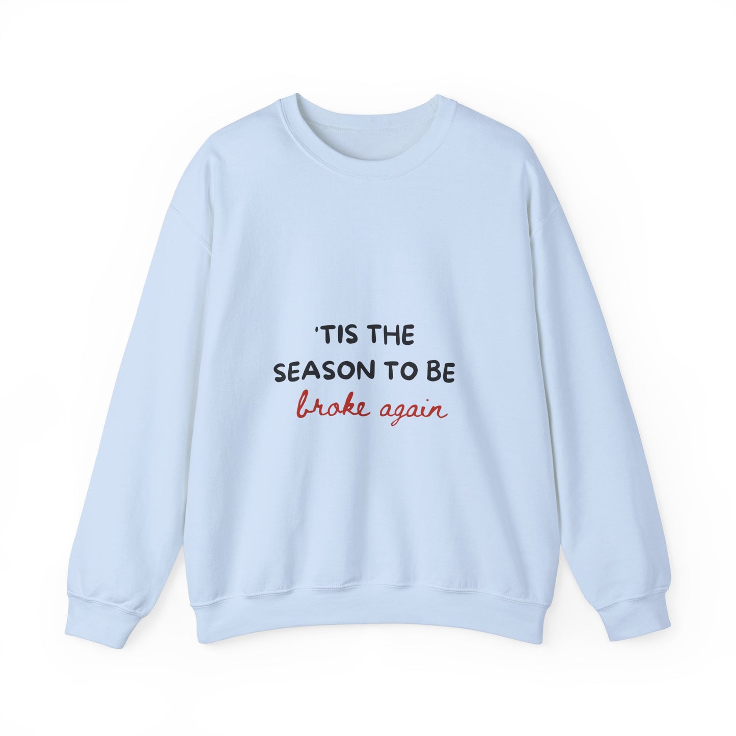 'Tis The Season To Be Broke Again: Unisex Heavy Blend™ Crewneck Sweatshirt